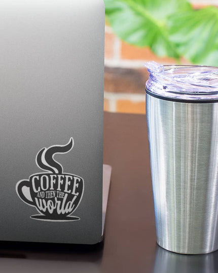 Coffee And Then The World Sticker