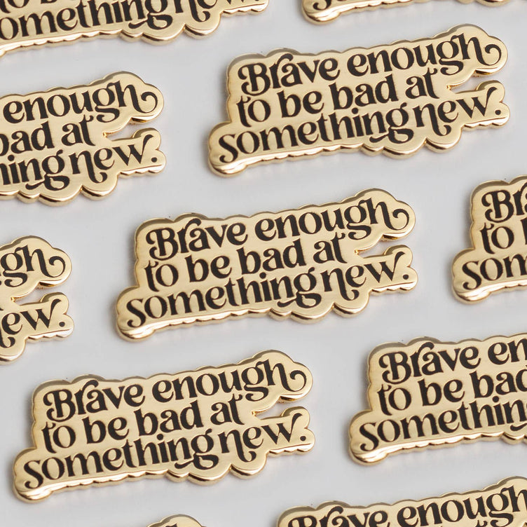 Enamel Pin - Brave Enough....